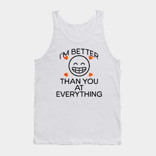 I'm Better Than You Tank Top